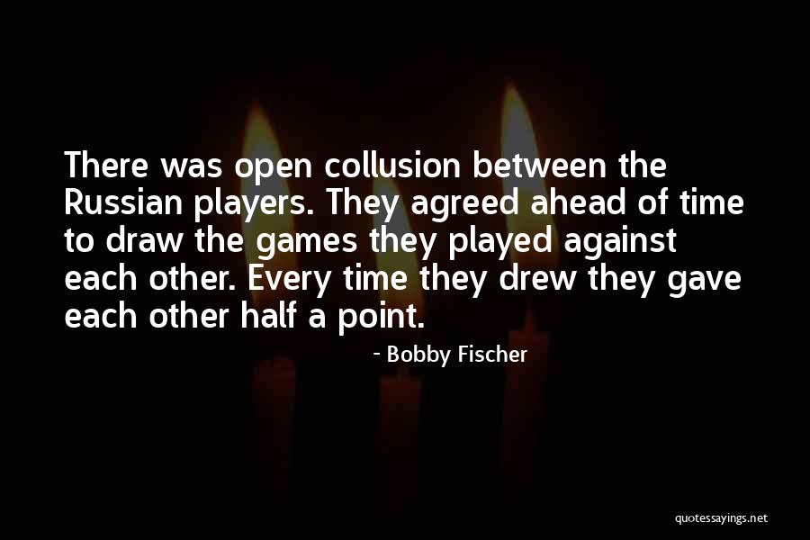Amandorura Quotes By Bobby Fischer Amandorura Quotes By Bobby Fischer