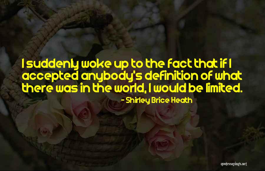 Amanheceu Quotes By Shirley Brice Heath Amanheceu Quotes By Shirley Brice Heath
