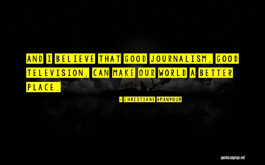 Amanpour Christiane Quotes By Christiane Amanpour Amanpour Christiane Quotes By Christiane Amanpour