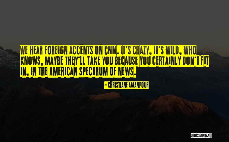Amanpour Christiane Quotes By Christiane Amanpour Amanpour Christiane Quotes By Christiane Amanpour