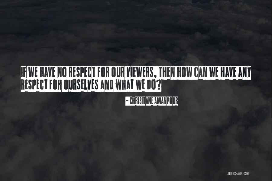 Amanpour Christiane Quotes By Christiane Amanpour Amanpour Christiane Quotes By Christiane Amanpour