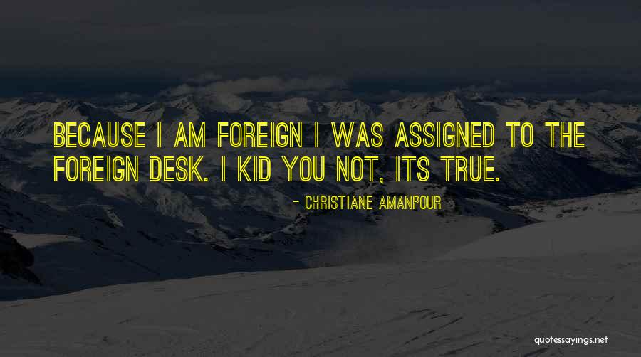 Amanpour Christiane Quotes By Christiane Amanpour Amanpour Christiane Quotes By Christiane Amanpour