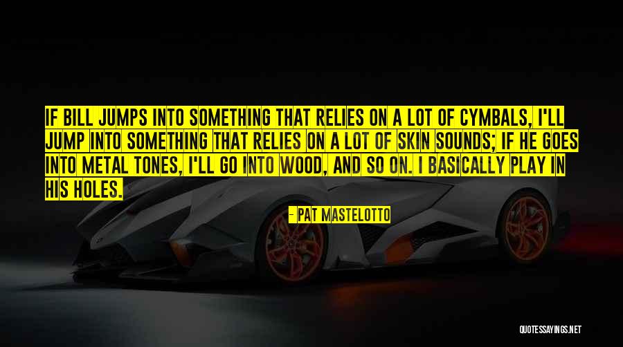 Amanpreet Sandhu Quotes By Pat Mastelotto Amanpreet Sandhu Quotes By Pat Mastelotto
