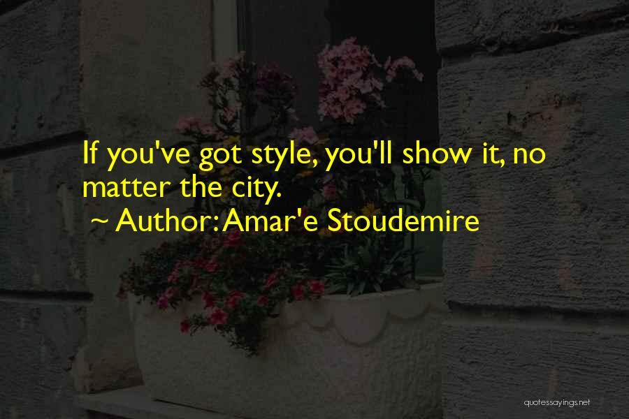 Amar Quotes By Amar'e Stoudemire