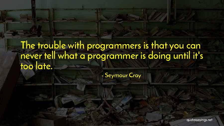 Amarasiri Dodangoda Quotes By Seymour Cray Amarasiri Dodangoda Quotes By Seymour Cray