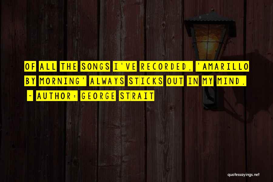 Amarillo By Morning Quotes By George Strait