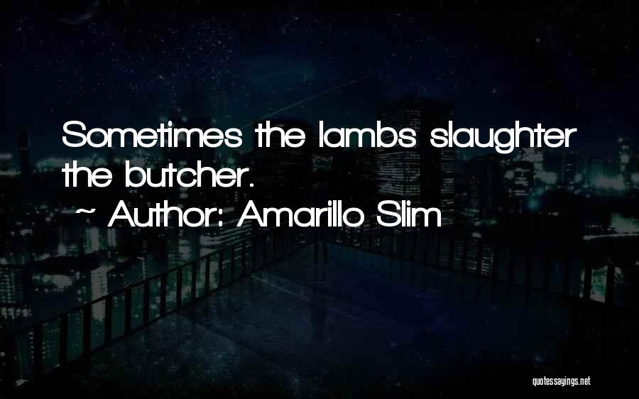 Amarillo Quotes By Amarillo Slim