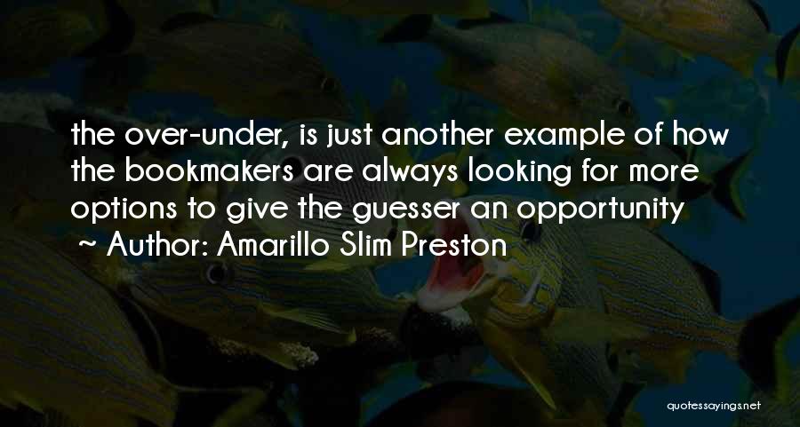 Amarillo Quotes By Amarillo Slim Preston