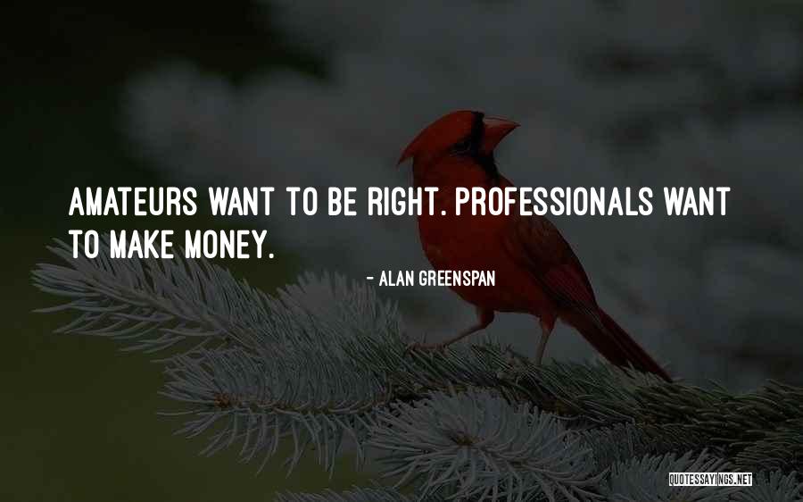 Amateurs Quotes By Alan Greenspan Amateurs Quotes By Alan Greenspan