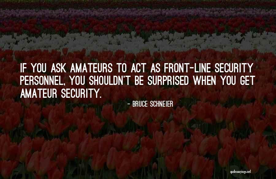 Amateurs Quotes By Bruce Schneier Amateurs Quotes By Bruce Schneier