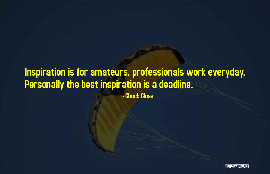 Amateurs Quotes By Chuck Close Amateurs Quotes By Chuck Close