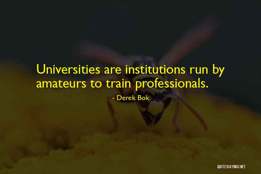 Amateurs Quotes By Derek Bok Amateurs Quotes By Derek Bok