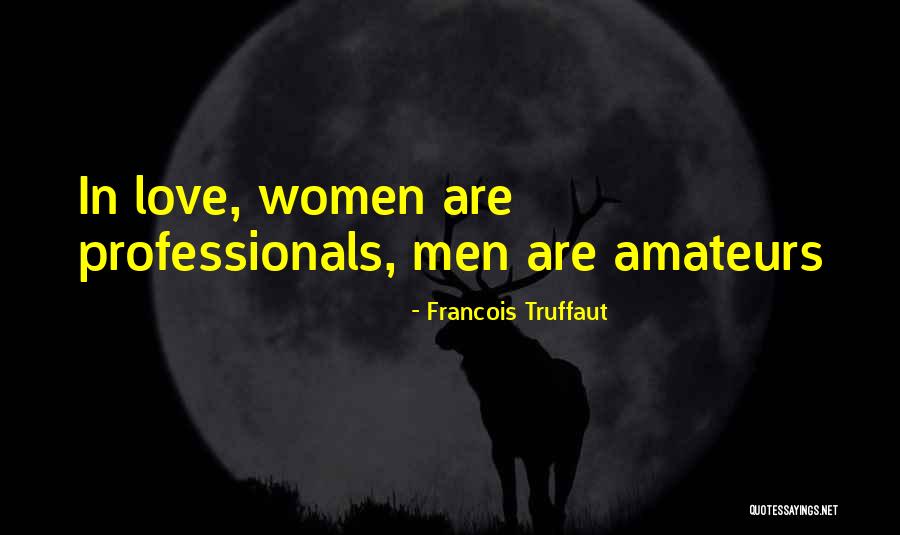 Amateurs Quotes By Francois Truffaut Amateurs Quotes By Francois Truffaut