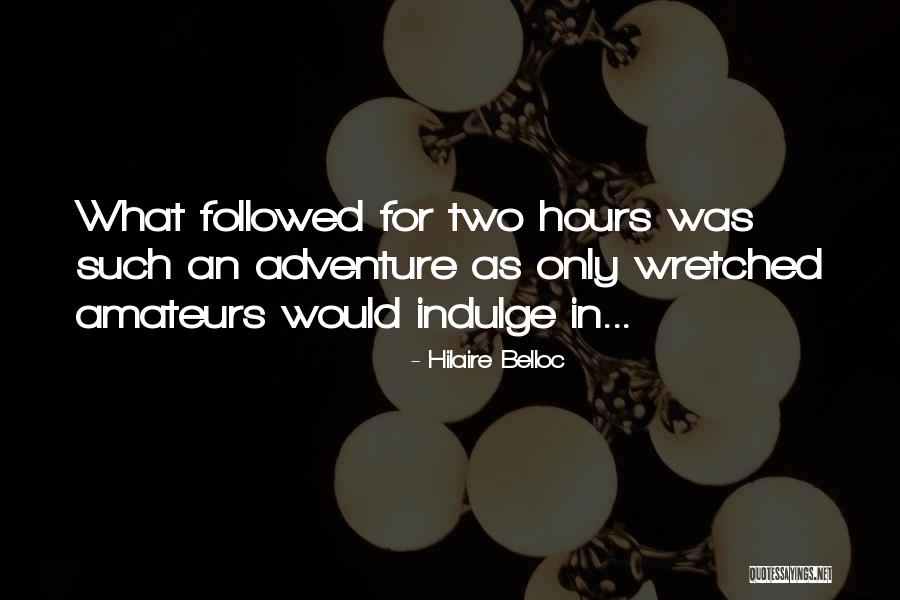 Amateurs Quotes By Hilaire Belloc Amateurs Quotes By Hilaire Belloc