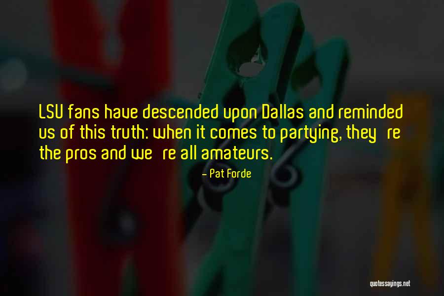 Amateurs Quotes By Pat Forde Amateurs Quotes By Pat Forde