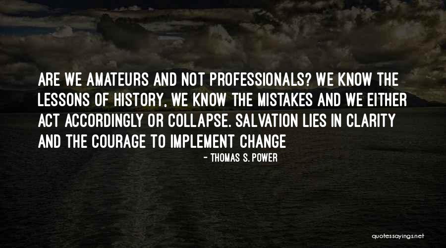 Amateurs Quotes By Thomas S. Power Amateurs Quotes By Thomas S. Power