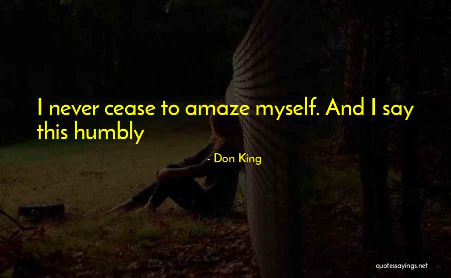 Amaze Myself Quotes By Don King Amaze Myself Quotes By Don King