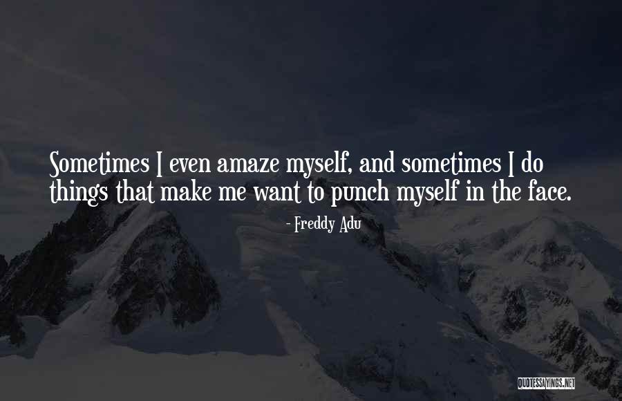 Amaze Myself Quotes By Freddy Adu Amaze Myself Quotes By Freddy Adu
