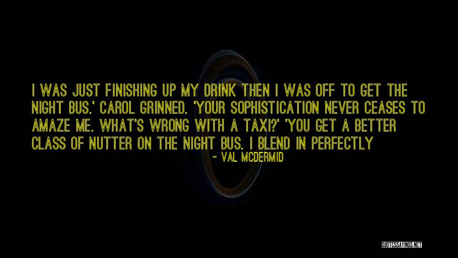 Amaze Myself Quotes By Val McDermid Amaze Myself Quotes By Val McDermid