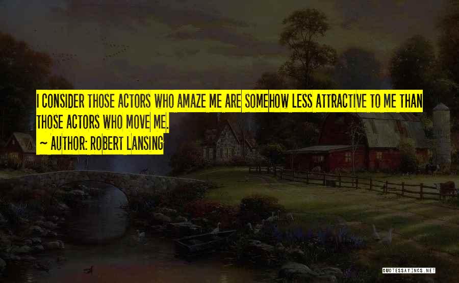 Amaze Quotes By Robert Lansing