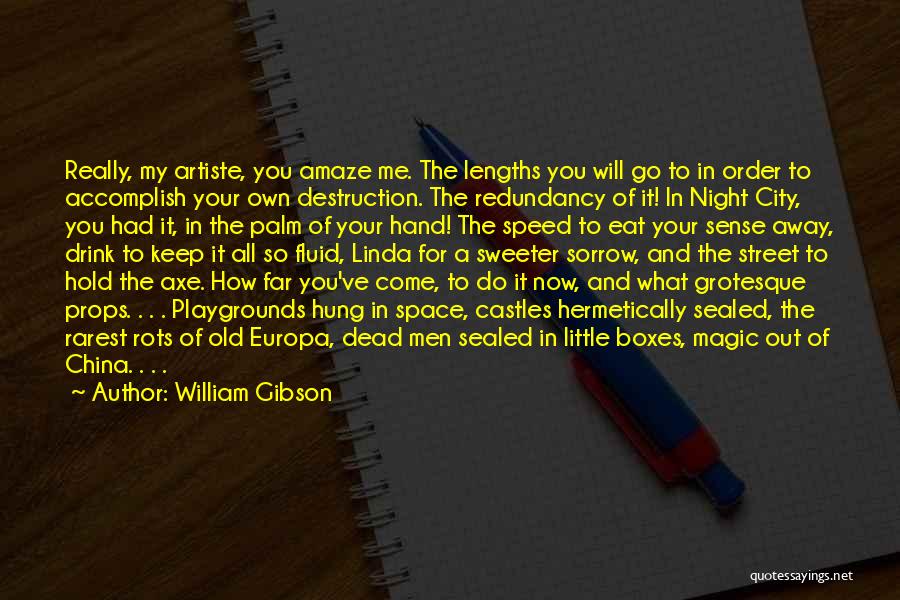 Amaze Quotes By William Gibson