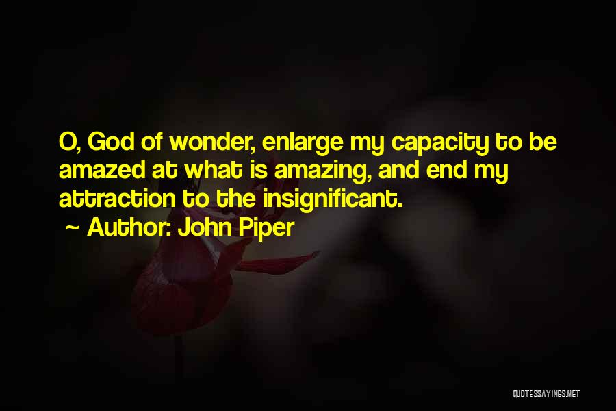 Amazed By God Quotes By John Piper