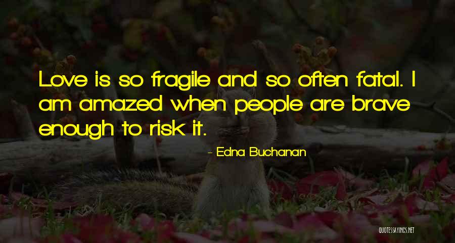 Amazed By Your Love Quotes By Edna Buchanan Amazed By Your Love Quotes By Edna Buchanan