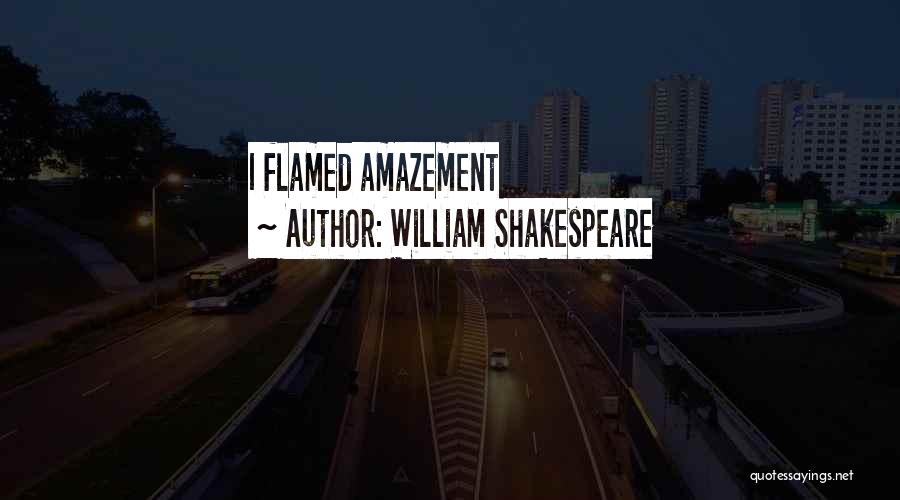 Amazement Quotes By William Shakespeare