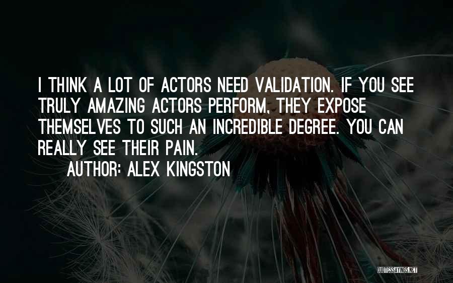 Amazing Actors Quotes By Alex Kingston