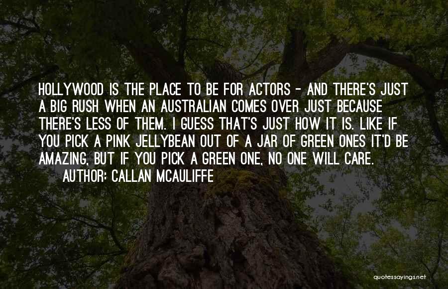 Amazing Actors Quotes By Callan McAuliffe