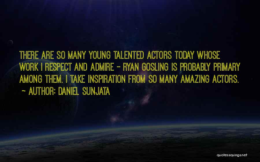 Amazing Actors Quotes By Daniel Sunjata