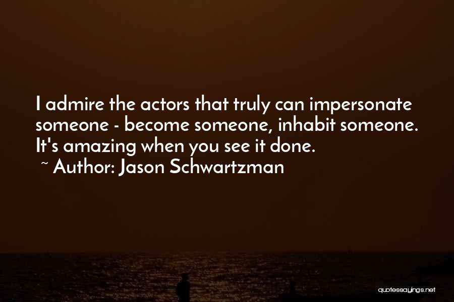 Amazing Actors Quotes By Jason Schwartzman