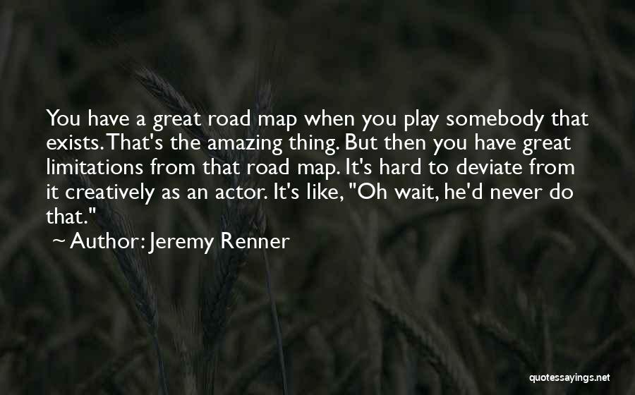 Amazing Actors Quotes By Jeremy Renner