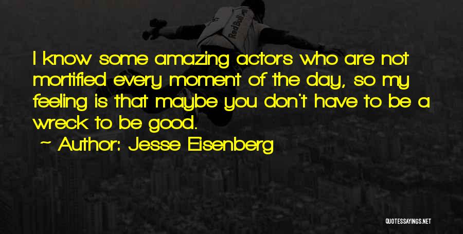 Amazing Actors Quotes By Jesse Eisenberg