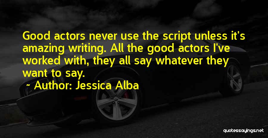 Amazing Actors Quotes By Jessica Alba