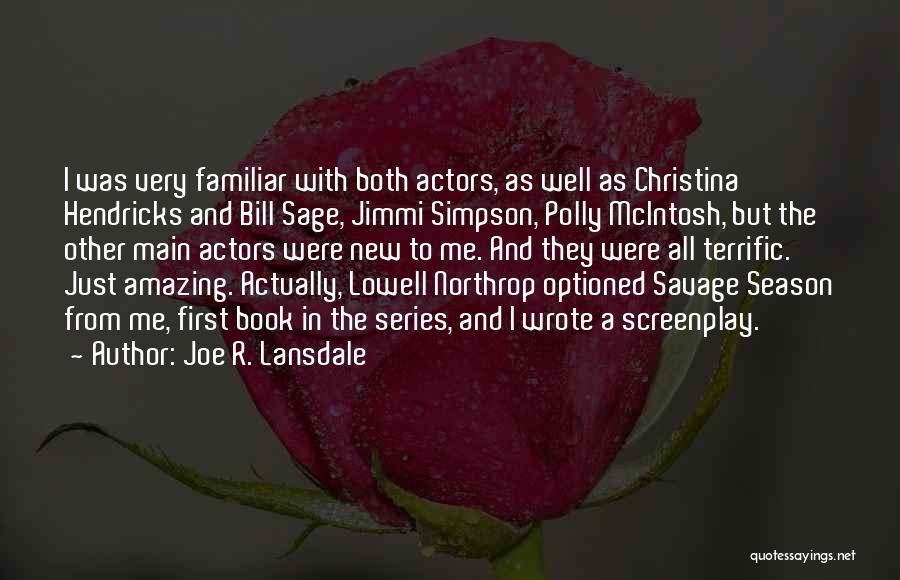 Amazing Actors Quotes By Joe R. Lansdale