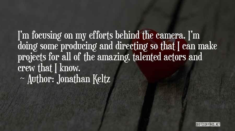 Amazing Actors Quotes By Jonathan Keltz