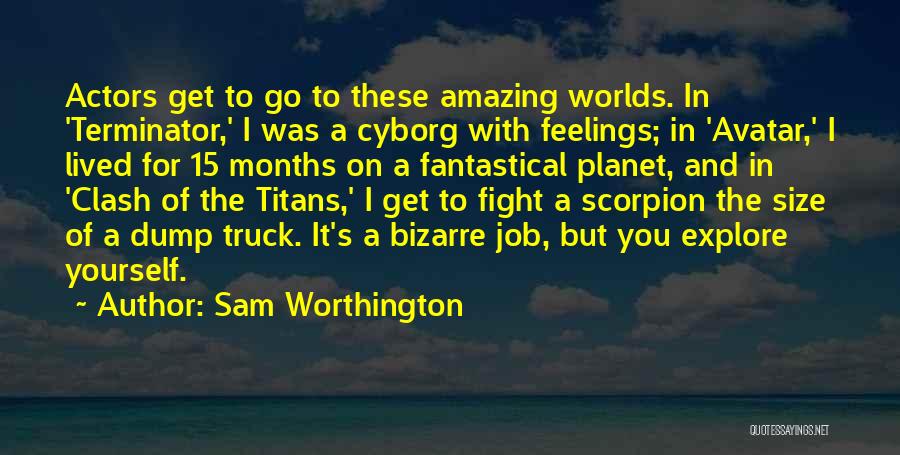 Amazing Actors Quotes By Sam Worthington