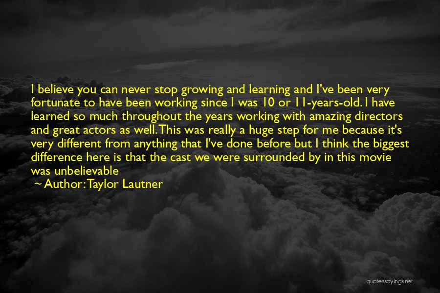 Amazing Actors Quotes By Taylor Lautner