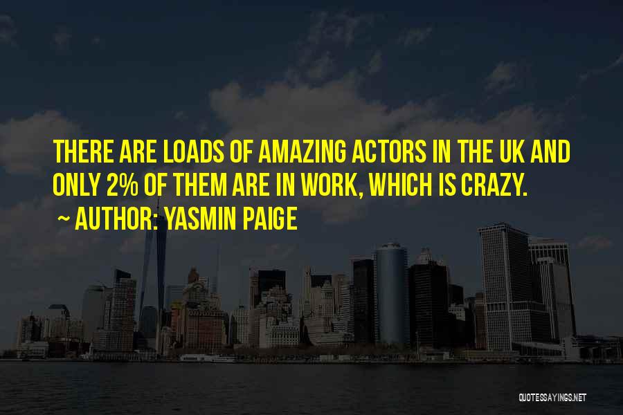 Amazing Actors Quotes By Yasmin Paige