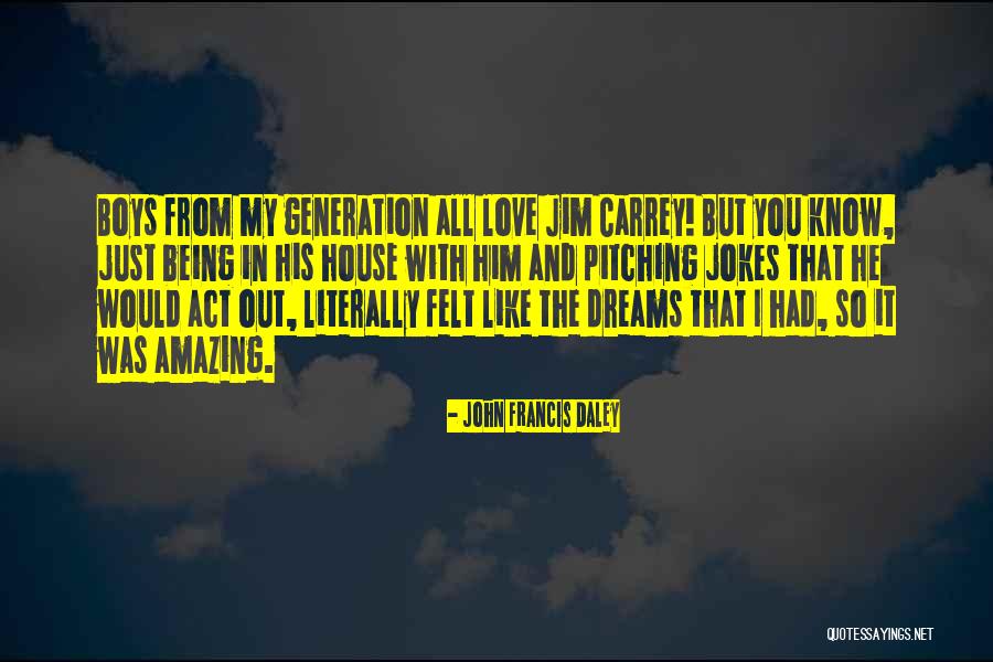 Amazing Boys Quotes By John Francis Daley Amazing Boys Quotes By John Francis Daley