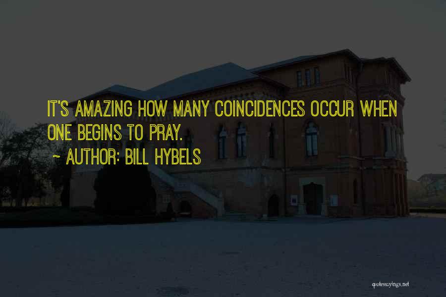 Amazing Coincidences Quotes By Bill Hybels