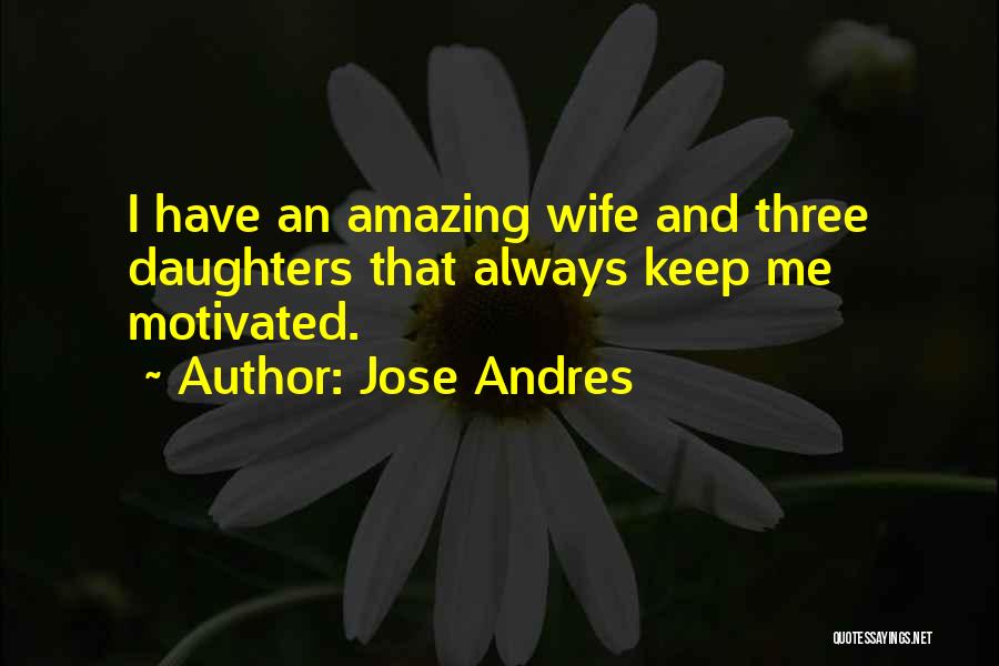 Amazing Daughters Quotes By Jose Andres