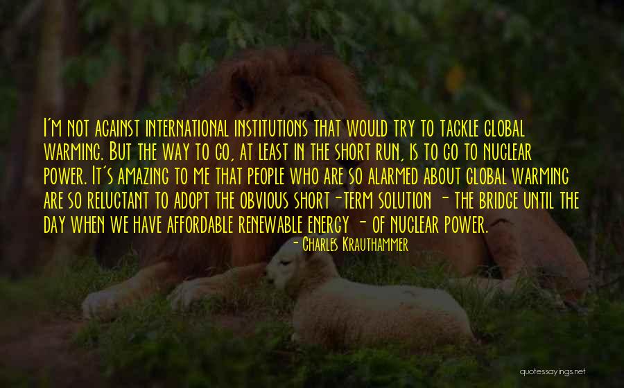 Amazing Energy Quotes By Charles Krauthammer Amazing Energy Quotes By Charles Krauthammer