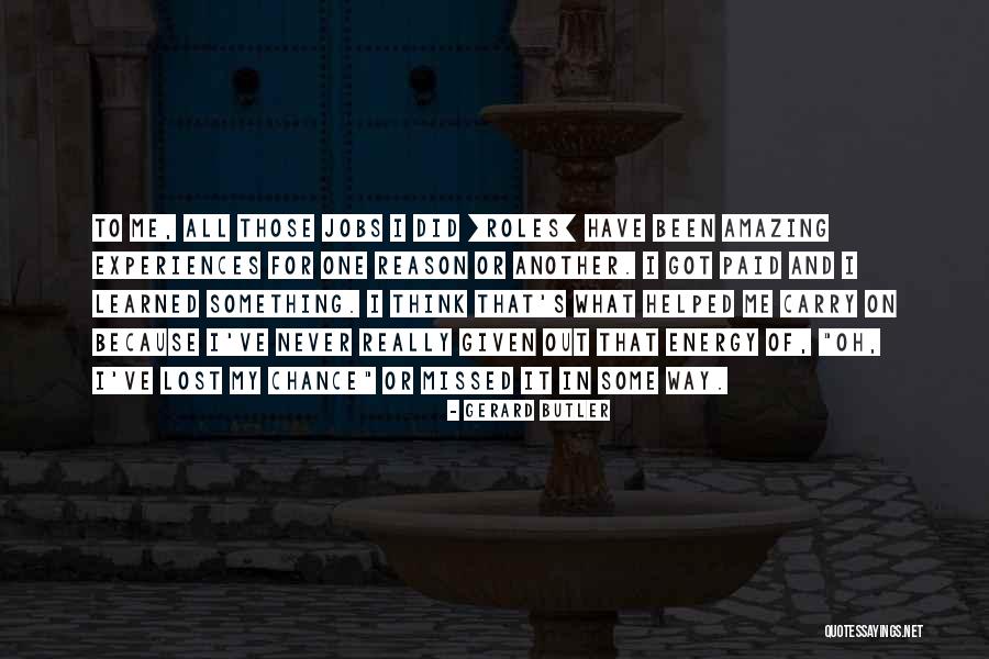Amazing Energy Quotes By Gerard Butler Amazing Energy Quotes By Gerard Butler