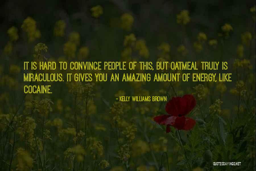 Amazing Energy Quotes By Kelly Williams Brown Amazing Energy Quotes By Kelly Williams Brown