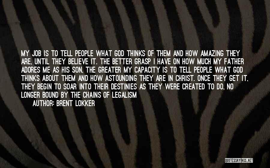 Amazing Father Quotes By Brent Lokker