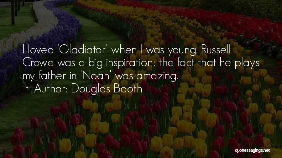Amazing Father Quotes By Douglas Booth