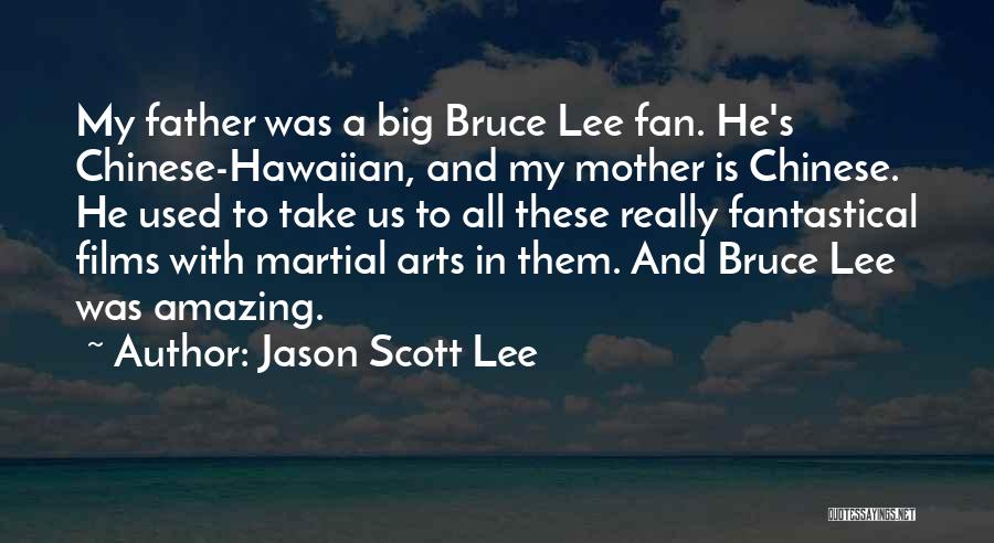 Amazing Father Quotes By Jason Scott Lee