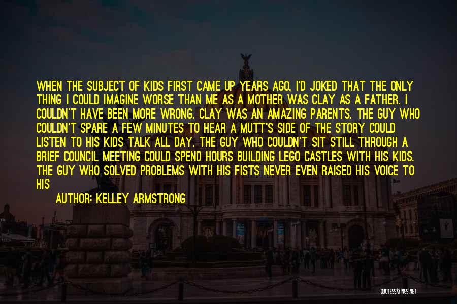 Amazing Father Quotes By Kelley Armstrong